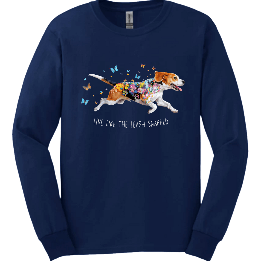 Beagle - Live Like The Leash Snapped Long Sleeve