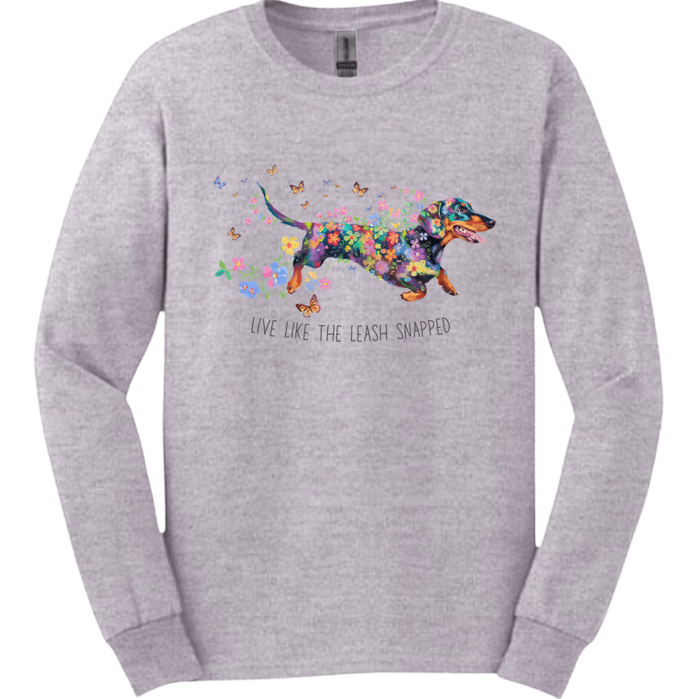 Dachshund - Live Like The Leash Snapped Long Sleeve