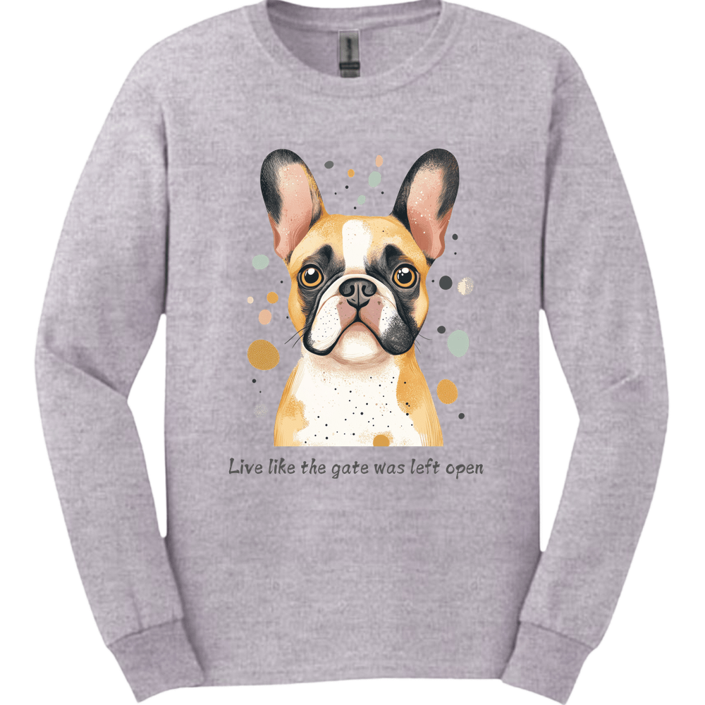 Bulldog - Live Like The Gate Was Left Open Long Sleeve