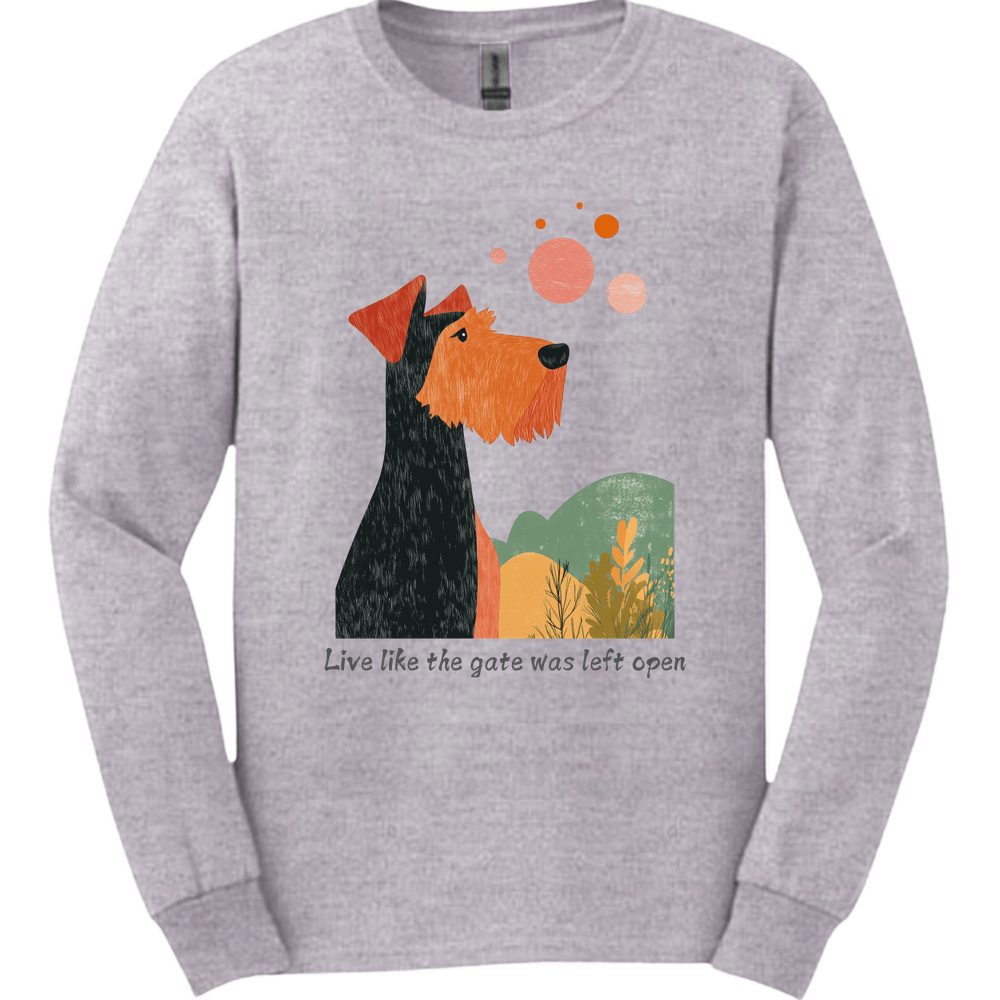 Airedale - Live Like The Gate Was Left Open Long Sleeve