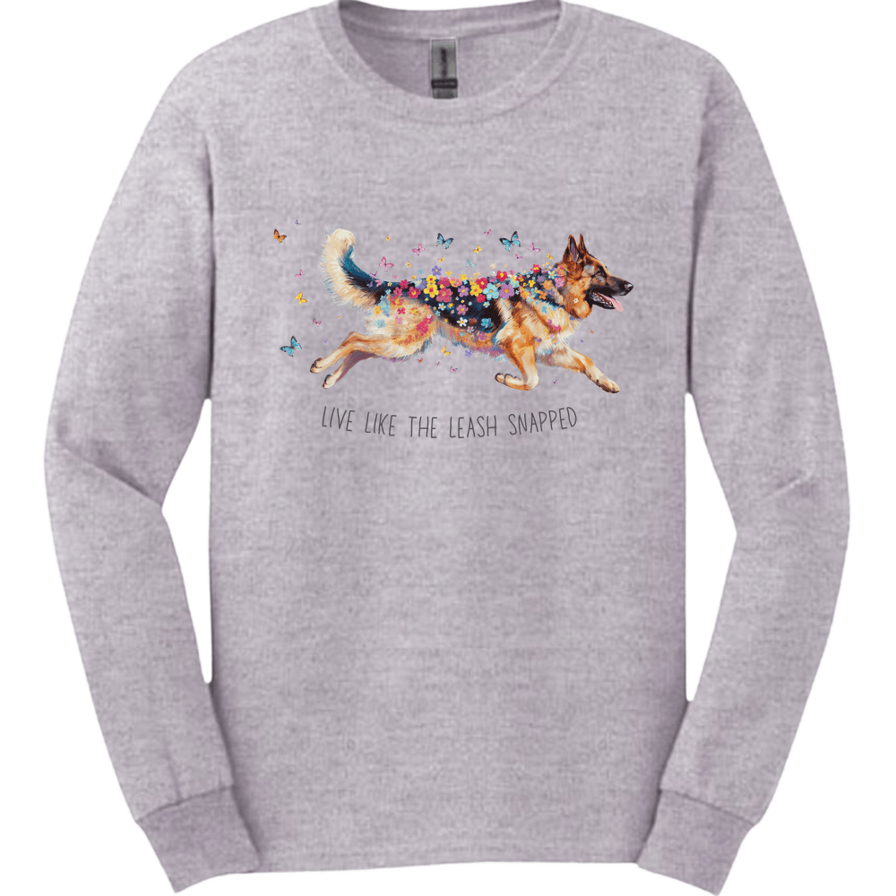 German Shepherd - Live Like The Leash Snapped Long Sleeve