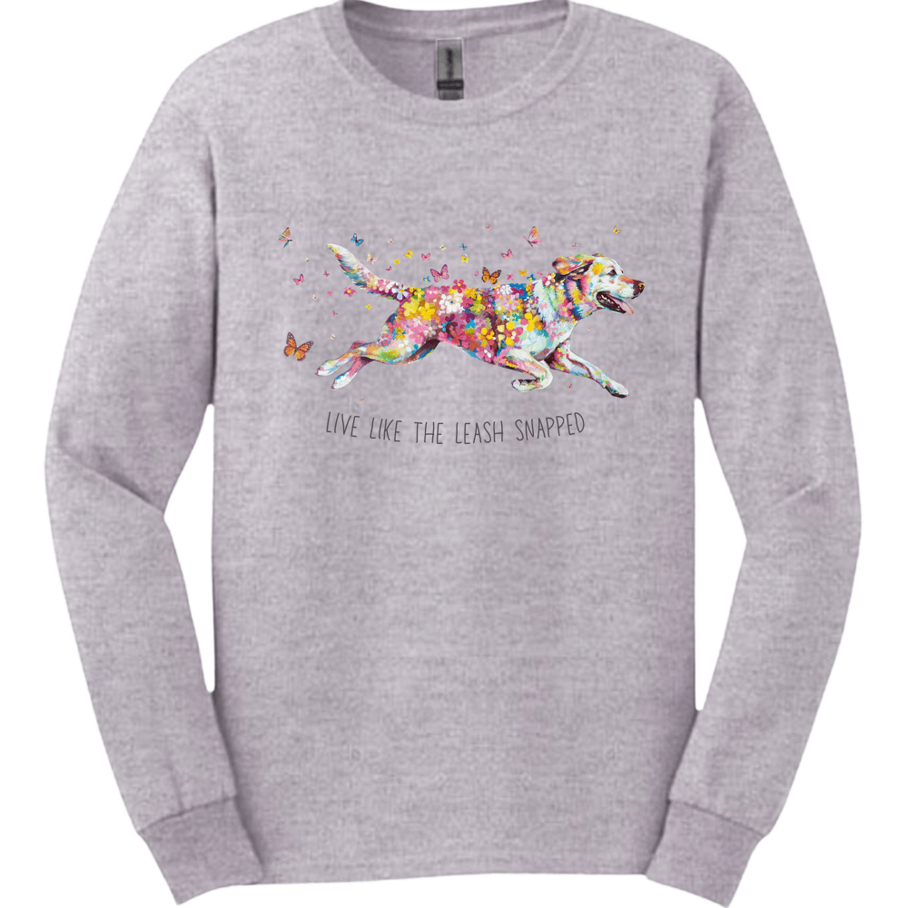 Labrador Retriever - Live Like The Leash Snapped Long Sleeve