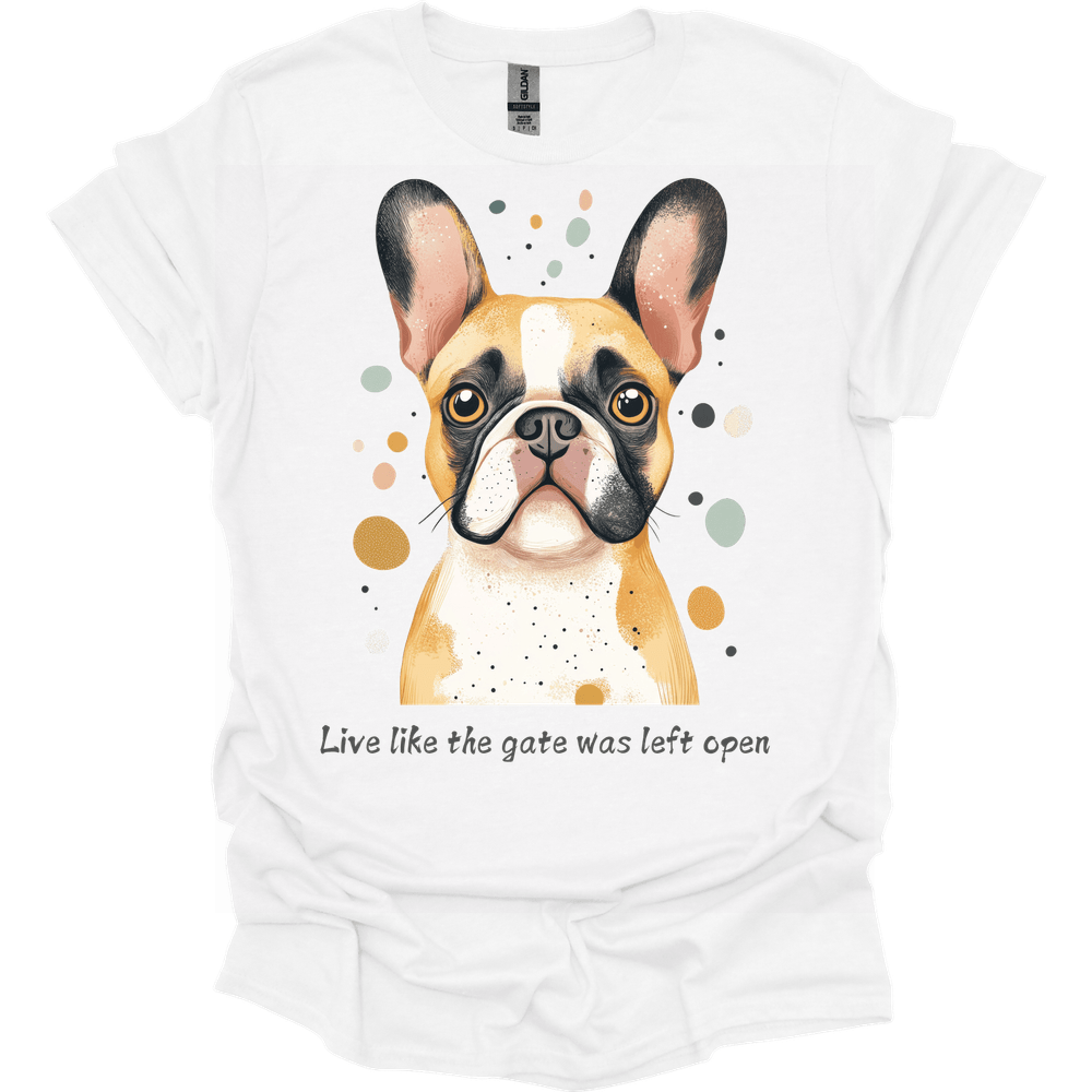 Bulldog - Live Like The Gate Was Left Open T-Shirt