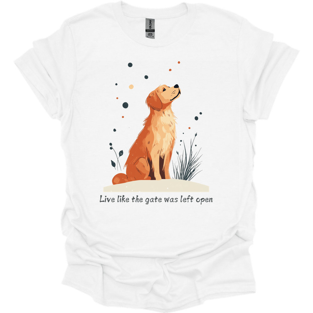 Golden Retriever - Live Like The Gate Was Left Open T-Shirt