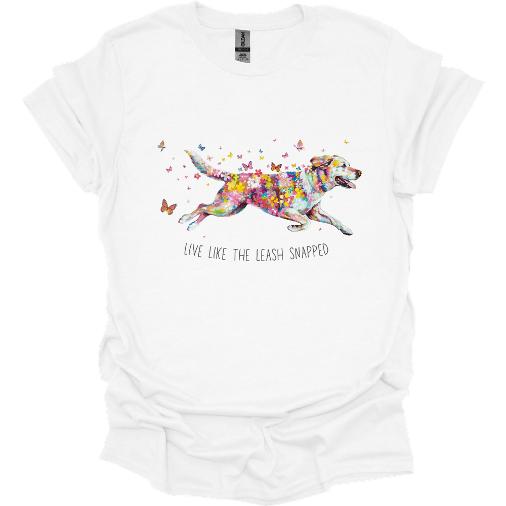 Labrador Retriever - Live Like The Leash Snapped T-Shirt