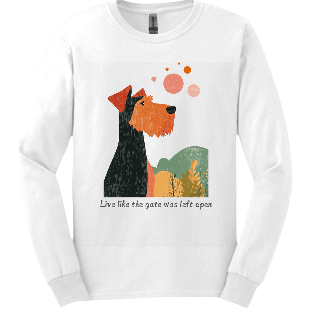 Airedale - Live Like The Gate Was Left Open Long Sleeve