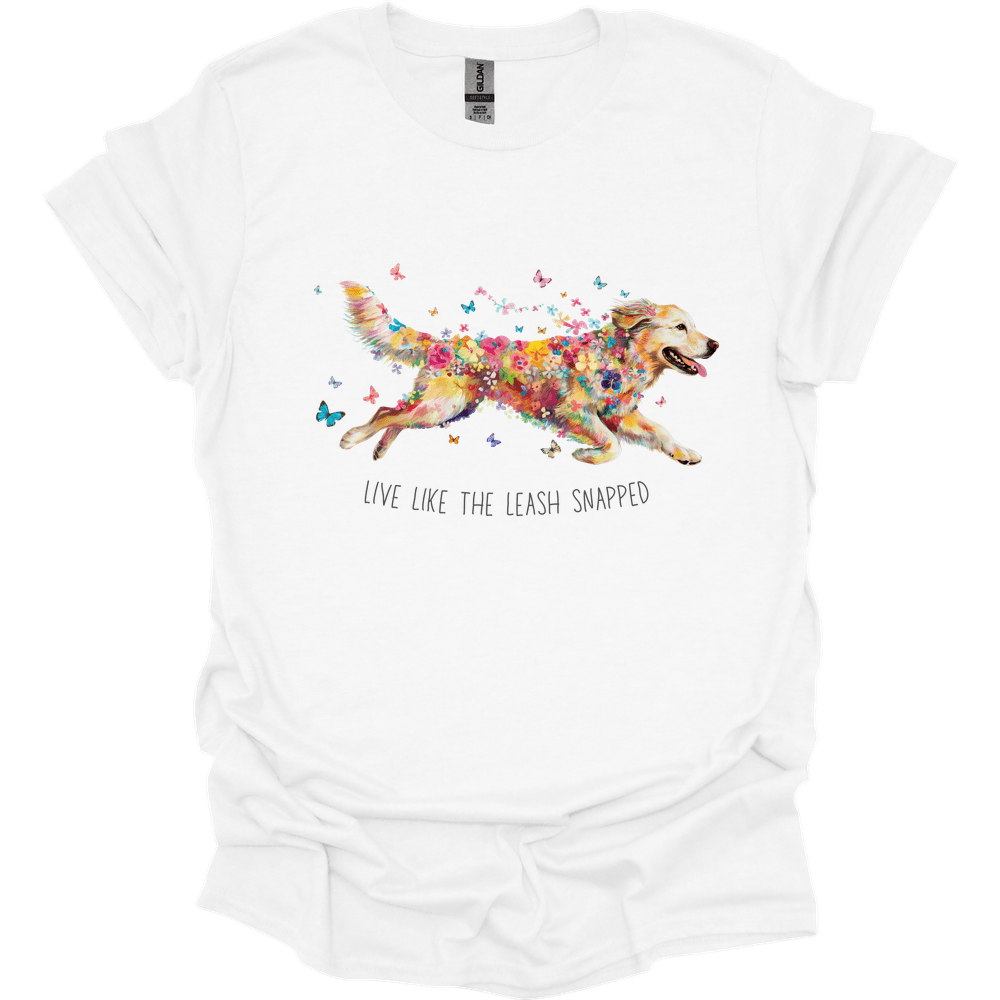 Golden Retriever - Live Like The Leash Snapped T-Shirt