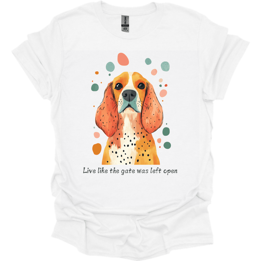 Cocker Spaniel - Live Like The Gate Was Left Open T-Shirt