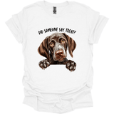 German Shorthaired Pointer - Did Someone Say Treat T-Shirt
