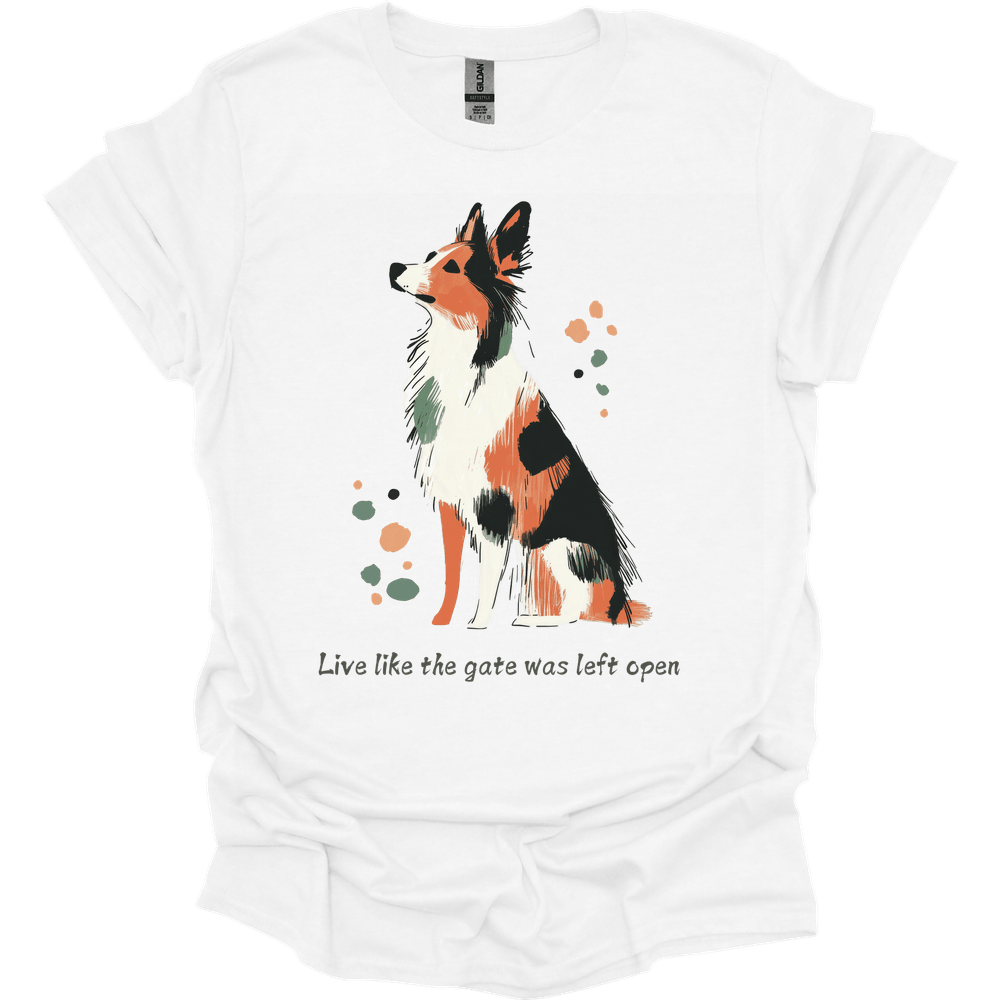 Australian Shepherd - Live Like The Gate Was Left Open T-Shirt