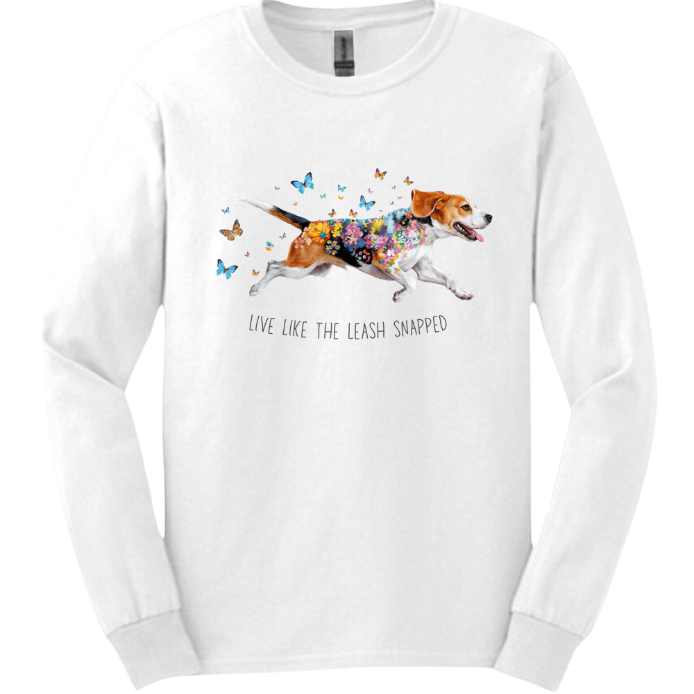 Beagle - Live Like The Leash Snapped Long Sleeve
