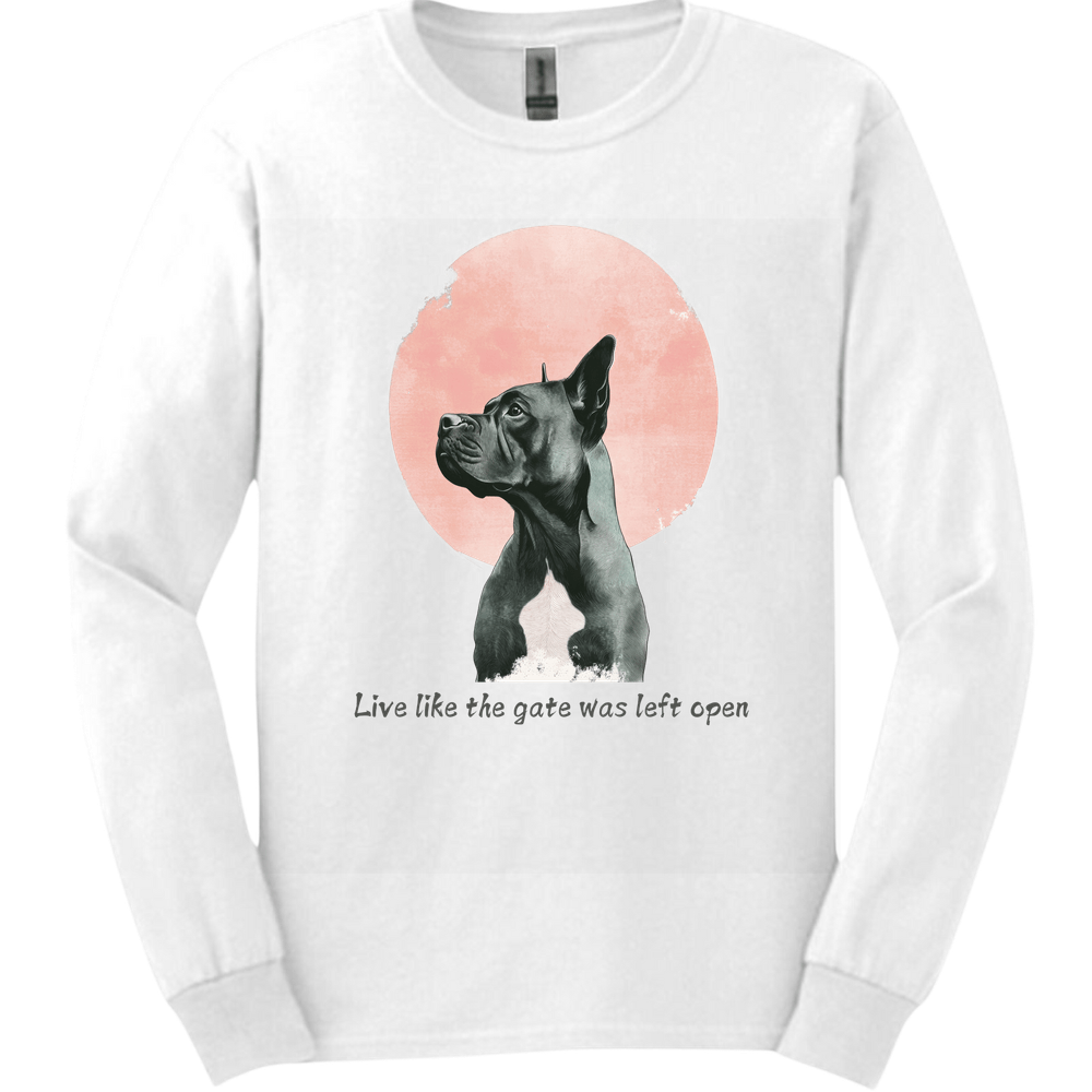 Cane Corso - Live Like The Gate Was Left Open Long Sleeve