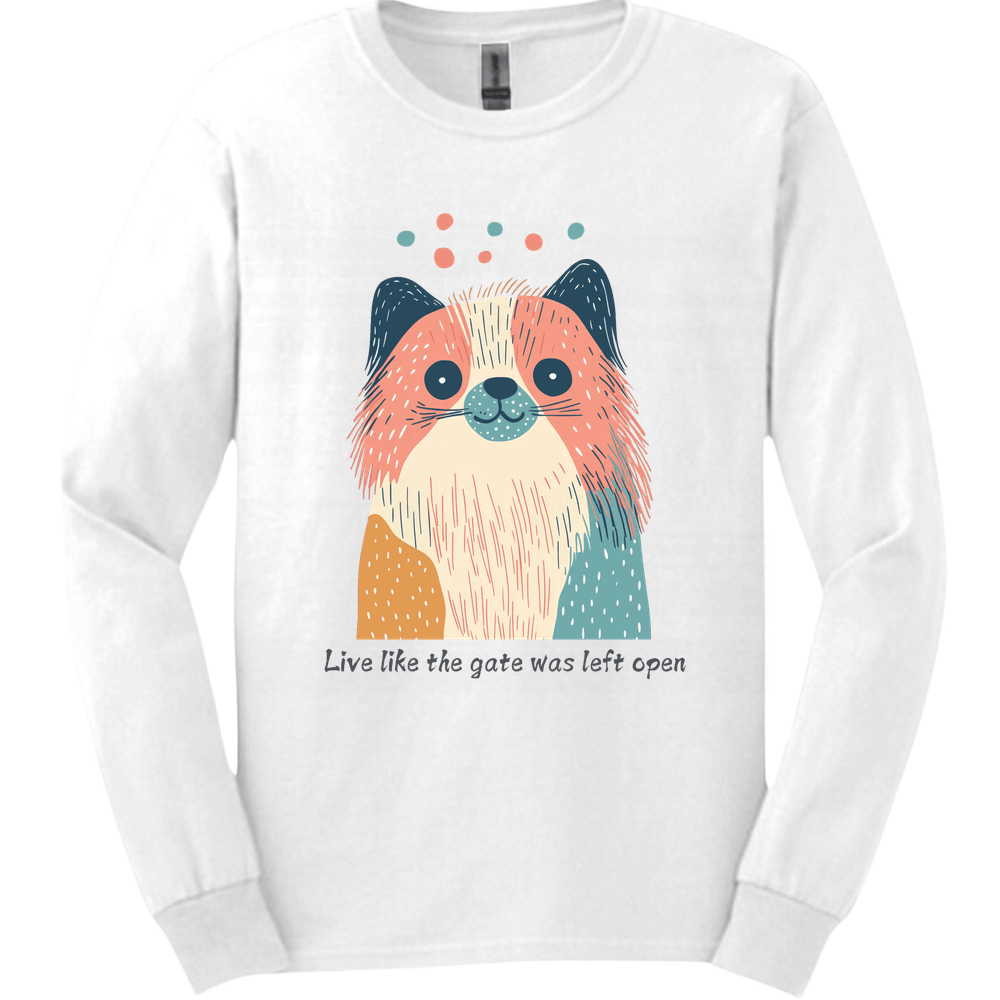Pekingese - Live Like The Gate Was Left Open Long Sleeve