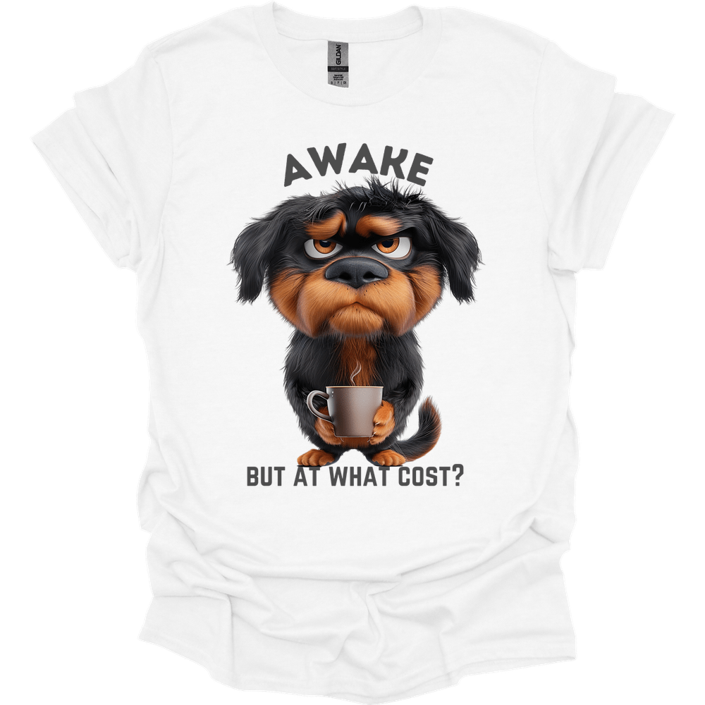 Awake But At What Cost 19 T-Shirt