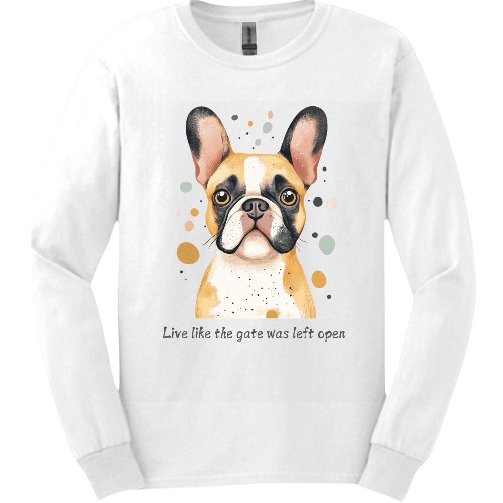 Bulldog - Live Like The Gate Was Left Open Long Sleeve