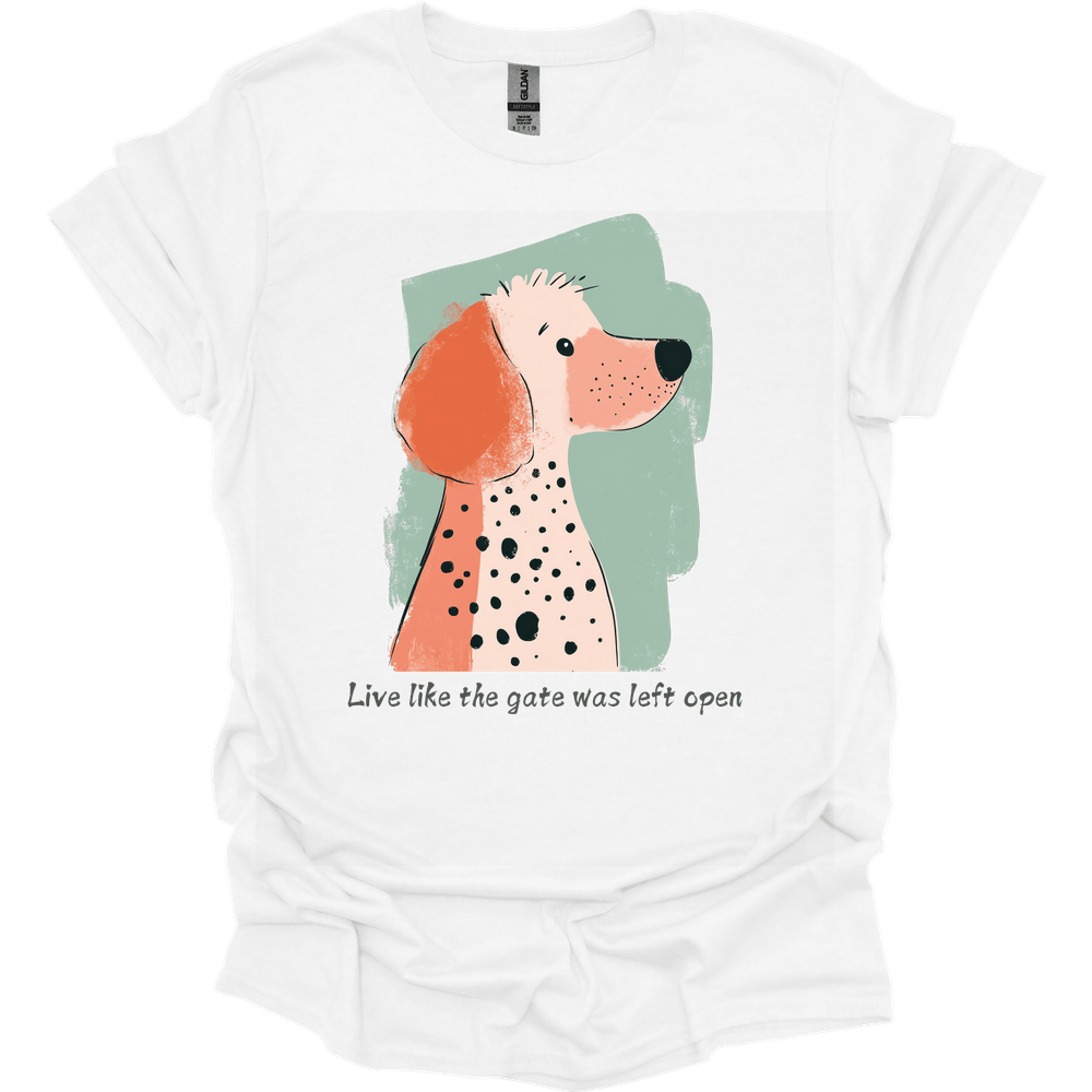 Poodle - Live Like The Gate Was Left Open T-Shirt