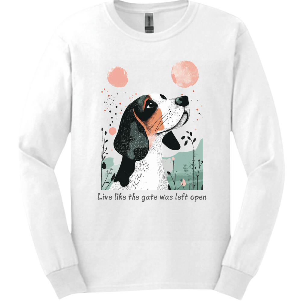 Basset Hound - Live Like The Gate Was Left Open Long Sleeve