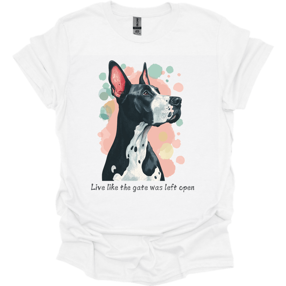 Great Dane - Live Like The Gate Was Left Open T-Shirt