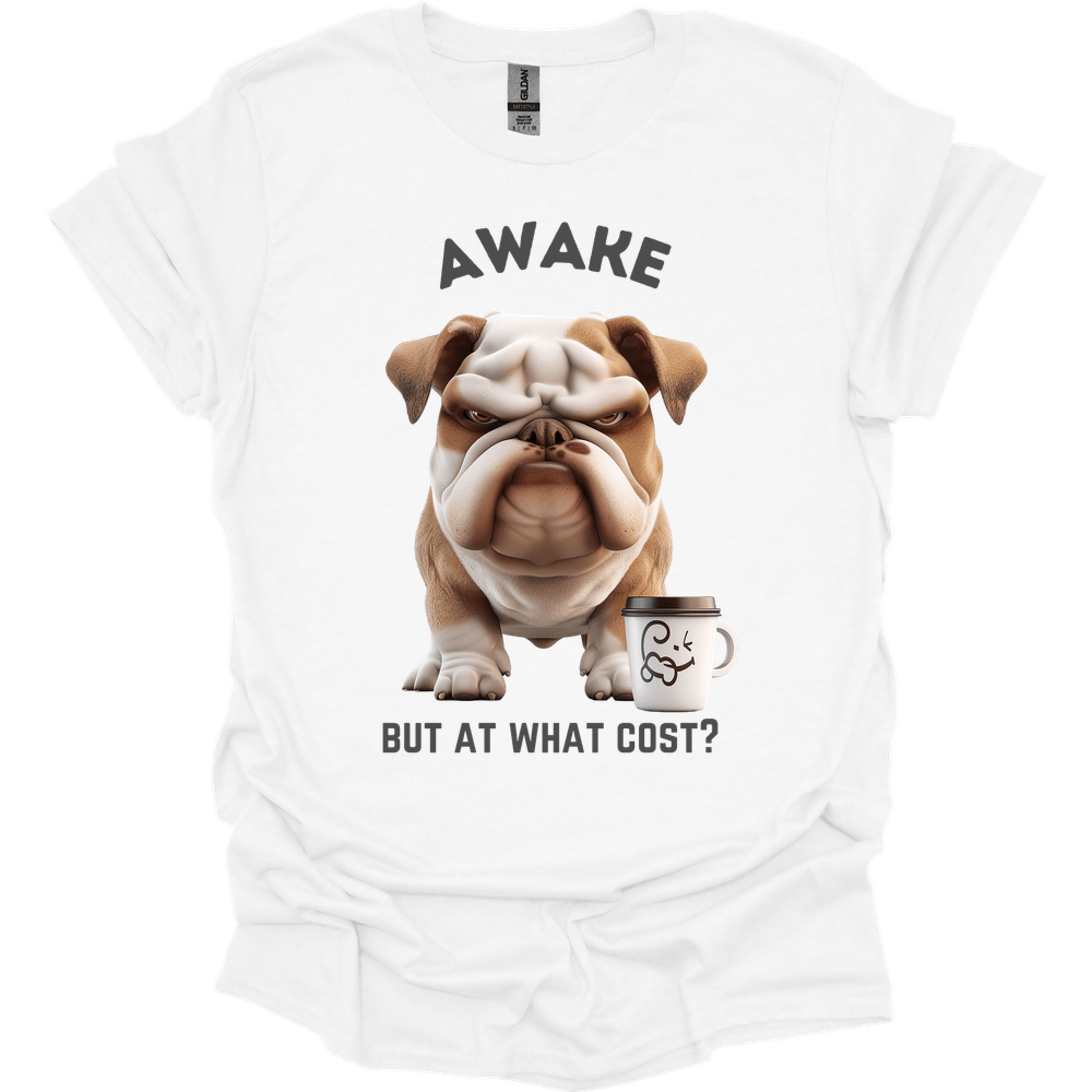 Awake But At What Cost 17 T-Shirt
