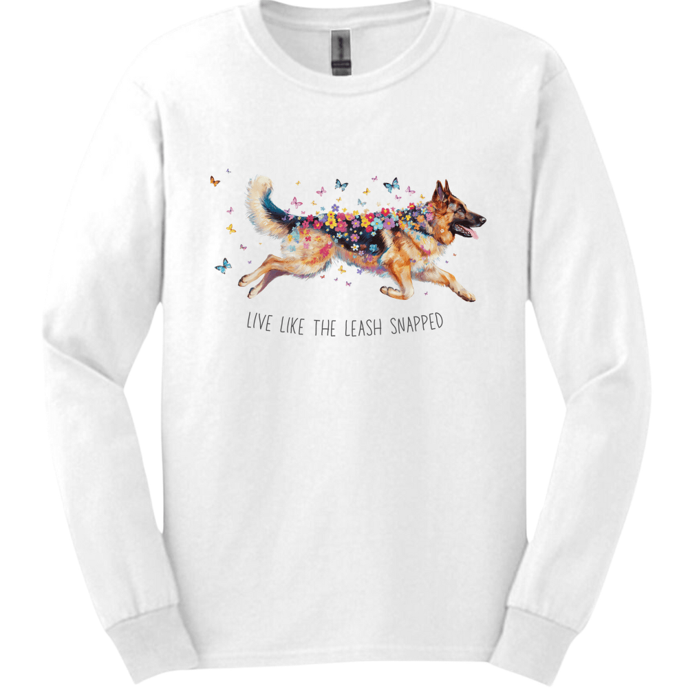 German Shepherd - Live Like The Leash Snapped Long Sleeve