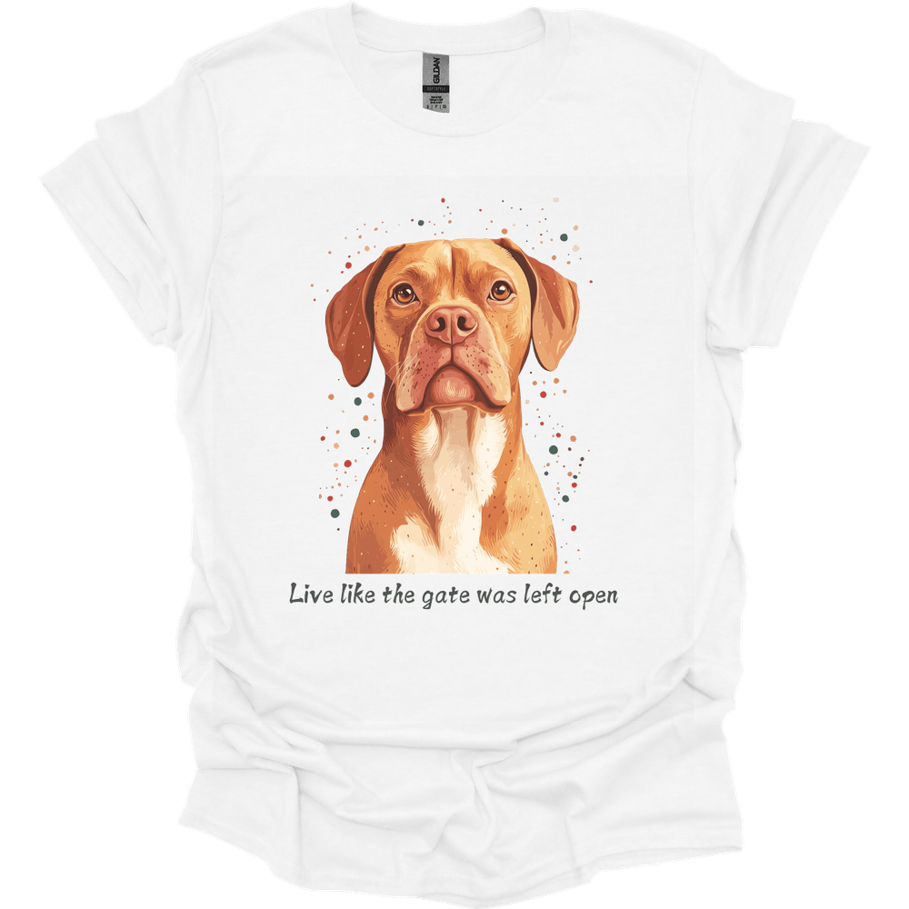Dogue de Bordeaux - Live Like The Gate Was Left Open T-Shirt