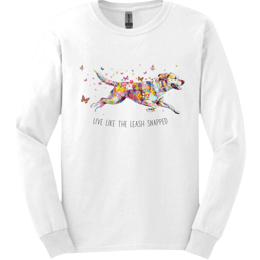 Labrador Retriever - Live Like The Leash Snapped Long Sleeve
