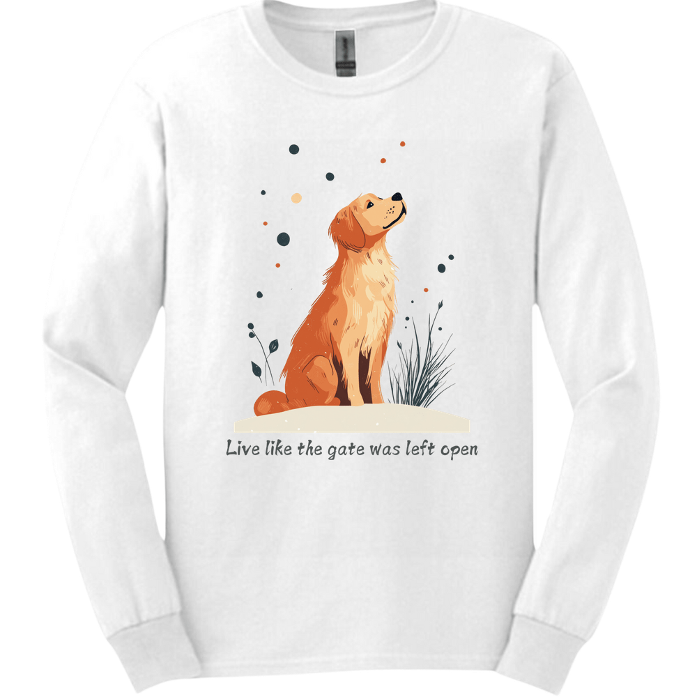 Golden Retriever - Live Like The Gate Was Left Open Long Sleeve