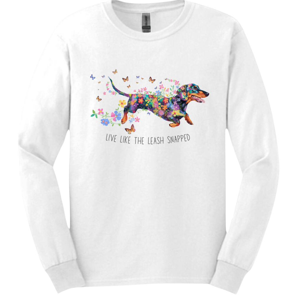 Dachshund - Live Like The Leash Snapped Long Sleeve