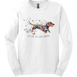 Dachshund - Live Like The Leash Snapped Long Sleeve