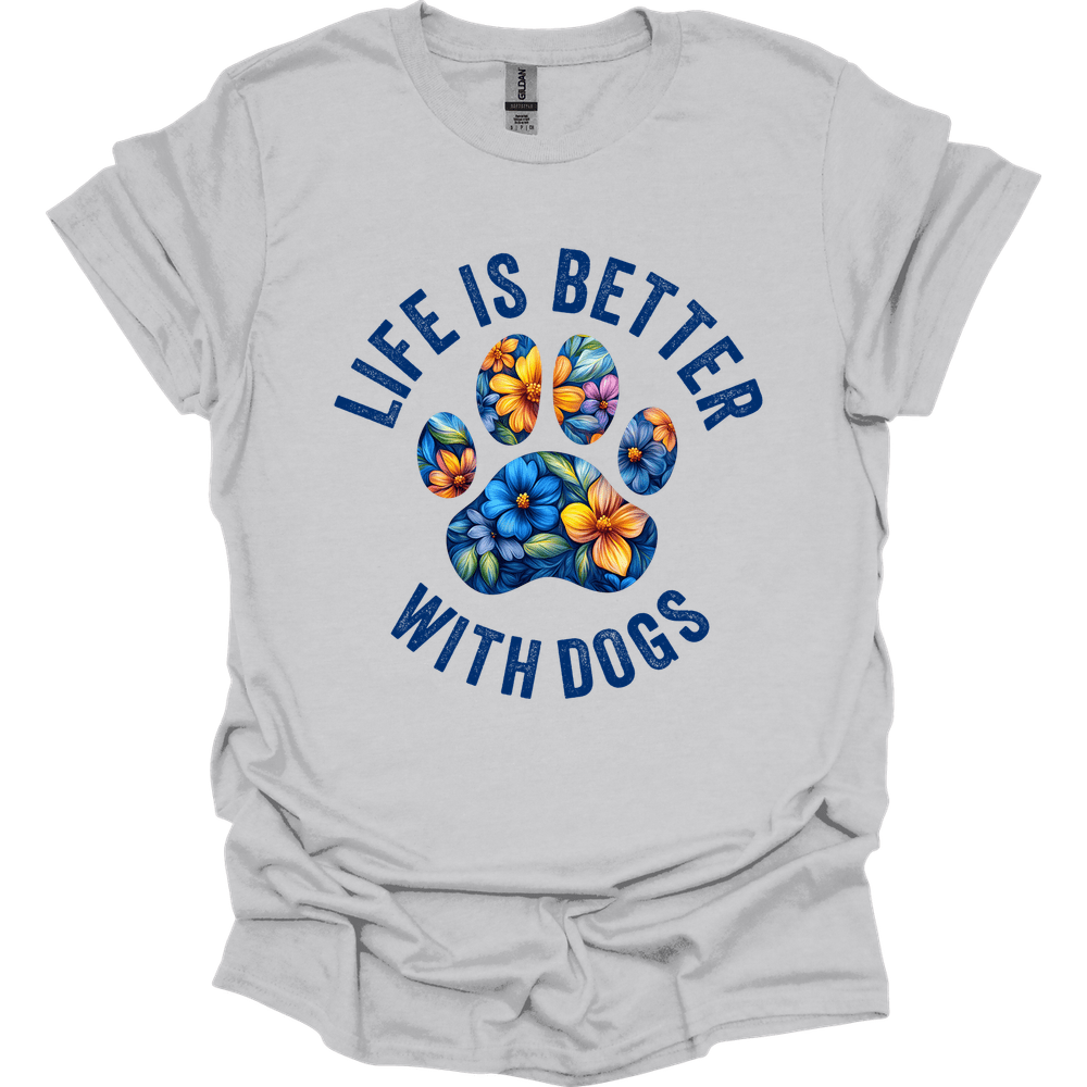Life Is Better With Dogs T-Shirt