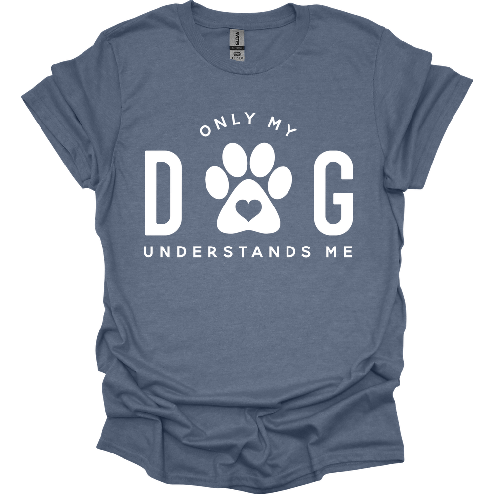 Only My Dog Understands Me T-Shirt