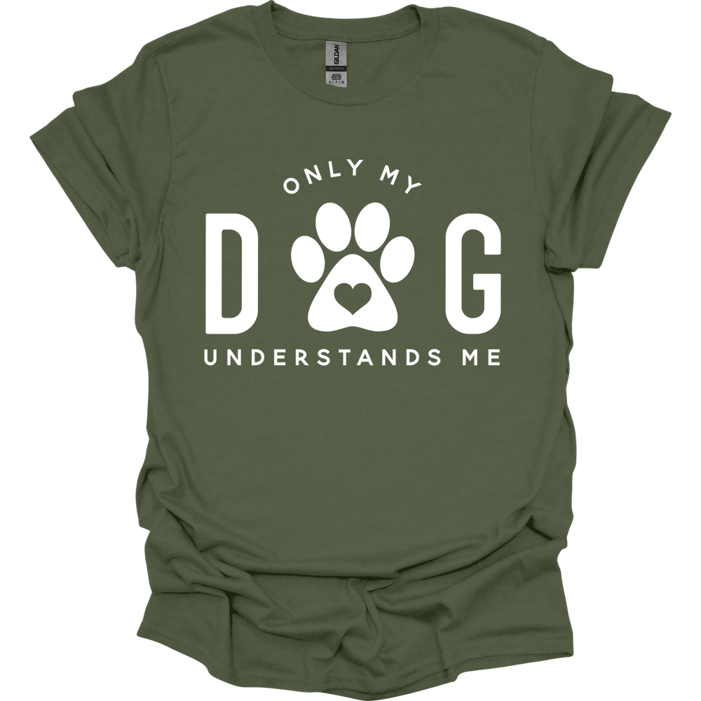 Only My Dog Understands Me T-Shirt