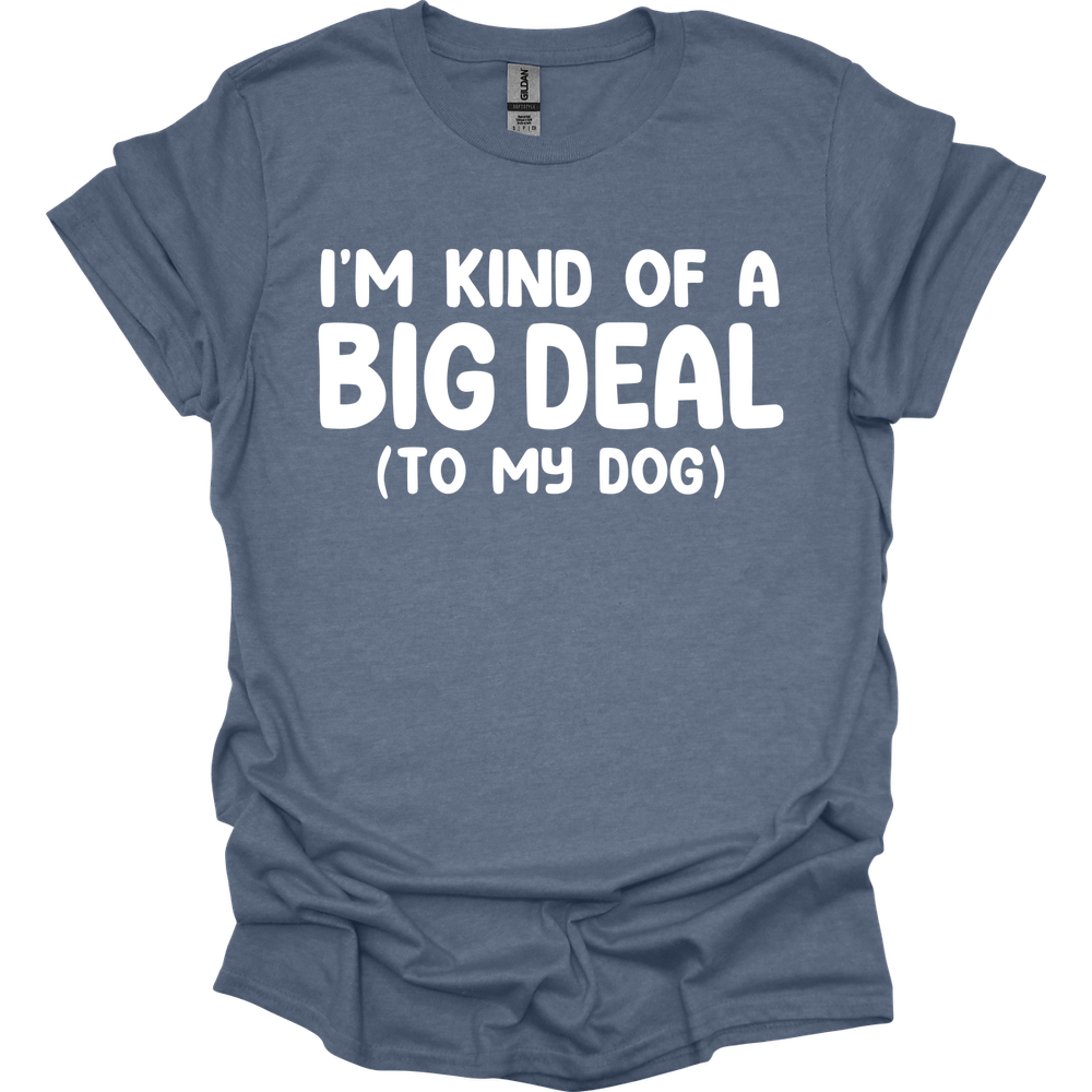 I'm Kind Of A Big Deal T-Shirt