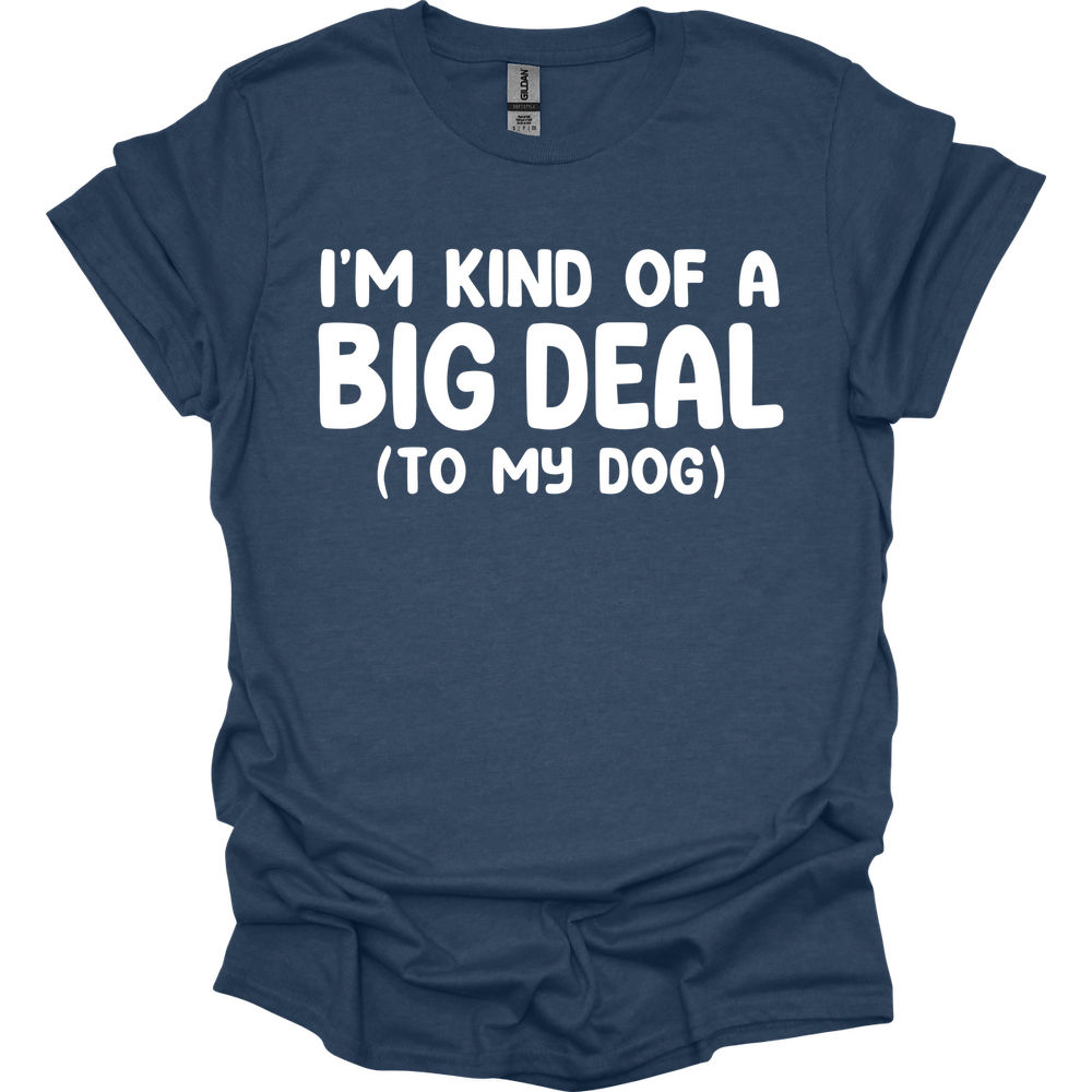 I'm Kind Of A Big Deal T-Shirt