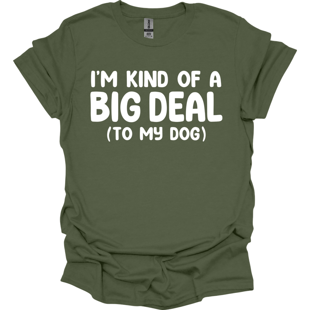 I'm Kind Of A Big Deal T-Shirt