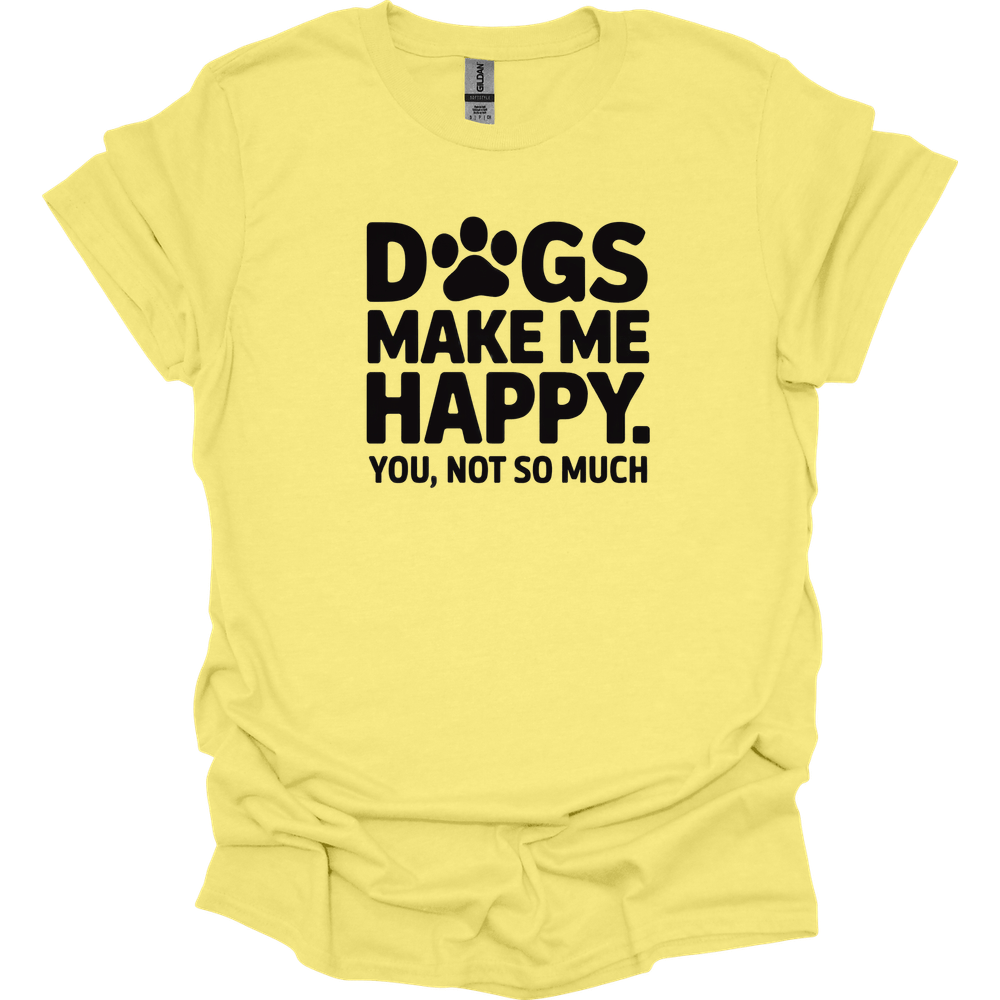 Dogs Make Me Happy T-Shirt