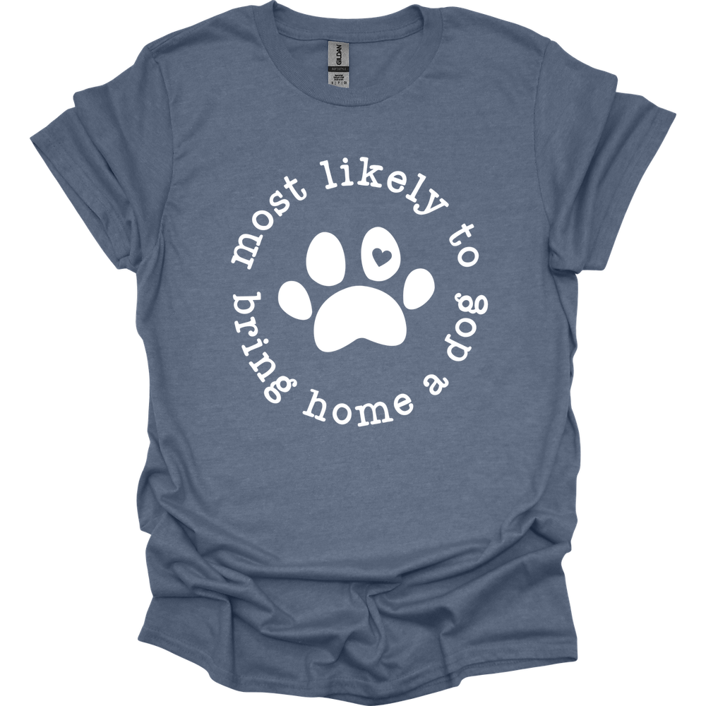 Most Likely To Bring Home A Dog T-Shirt