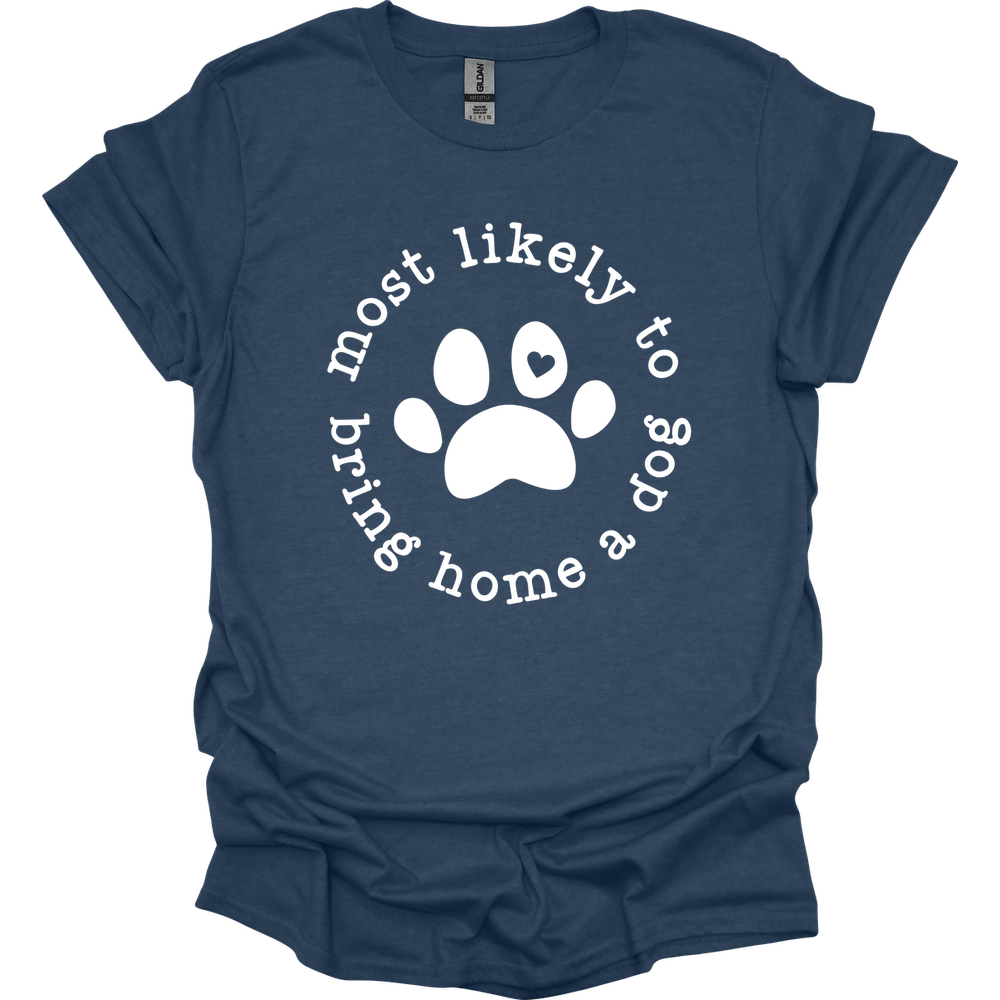 Most Likely To Bring Home A Dog T-Shirt