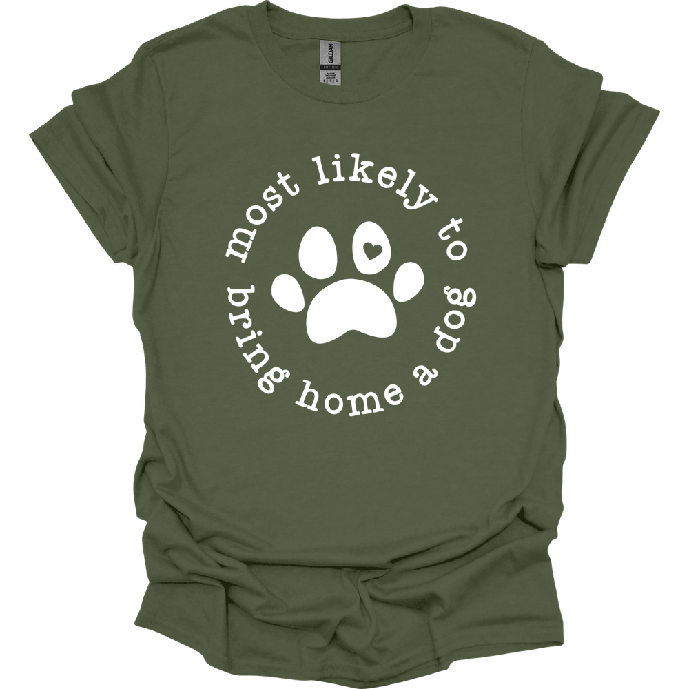 Most Likely To Bring Home A Dog T-Shirt
