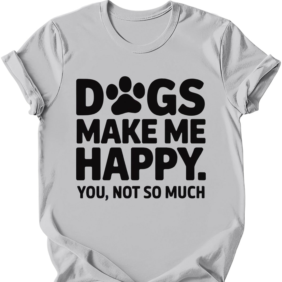 Dogs Make Me Happy T-Shirt