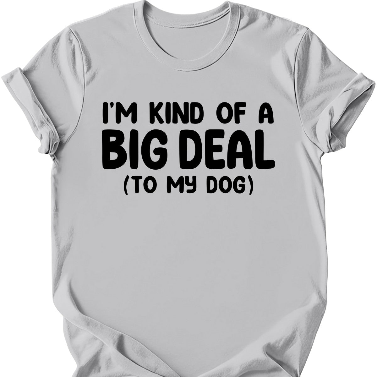 I'm Kind Of A Big Deal T-Shirt