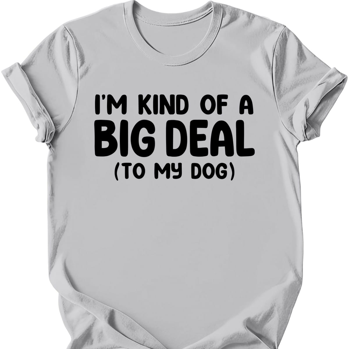 I'm Kind Of A Big Deal T-Shirt