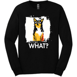 Chihuahua - What Dog Long Sleeve Tee