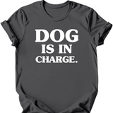 Dog Is In Charge T-Shirt