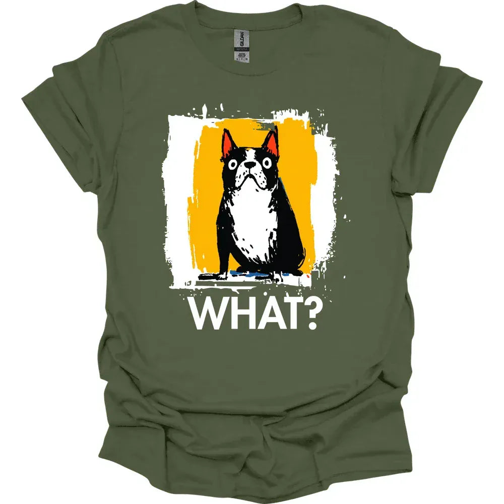 Boston Terrier - What Dog T-Shirt - Military Green