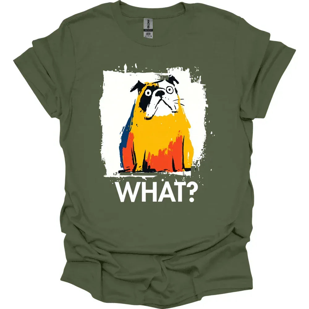 Bulldog - What Dog T-Shirt - Military Green