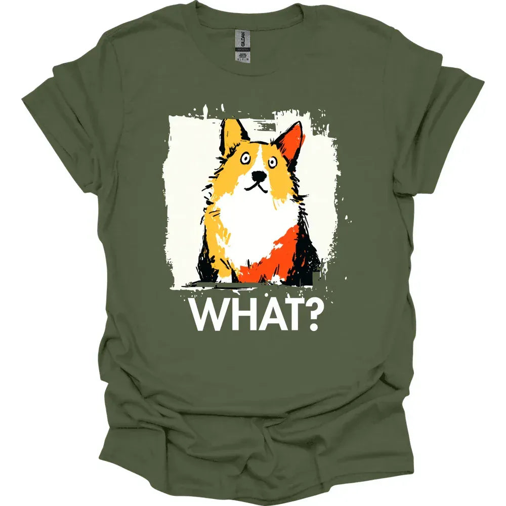 Corgi - What Dog T-Shirt - Military Green