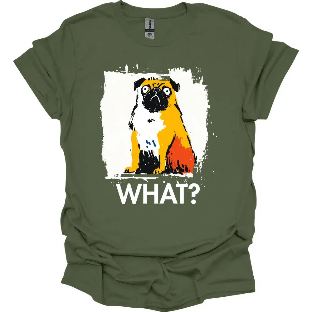 Pug - What Dog T-Shirt - Military Green