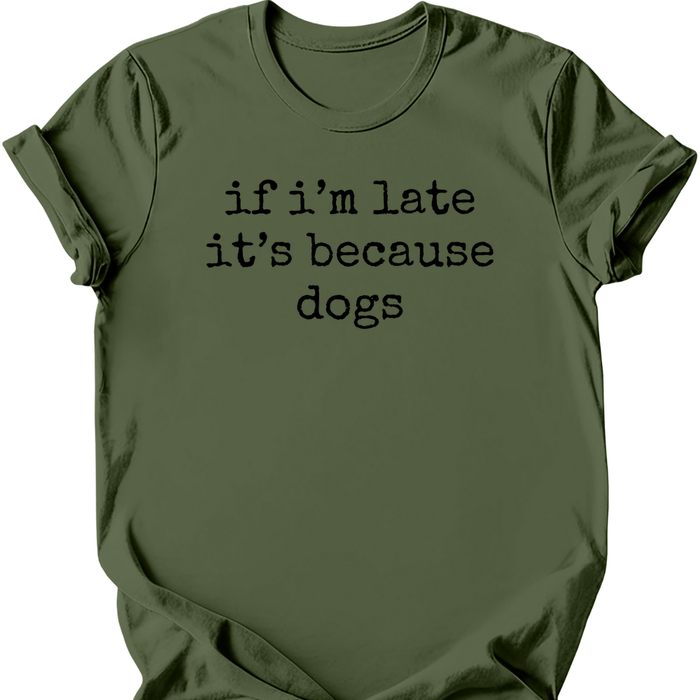 Because Dogs T-Shirt - Military Green
