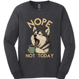 Alaskan Malamute - Not Today Long Sleeve